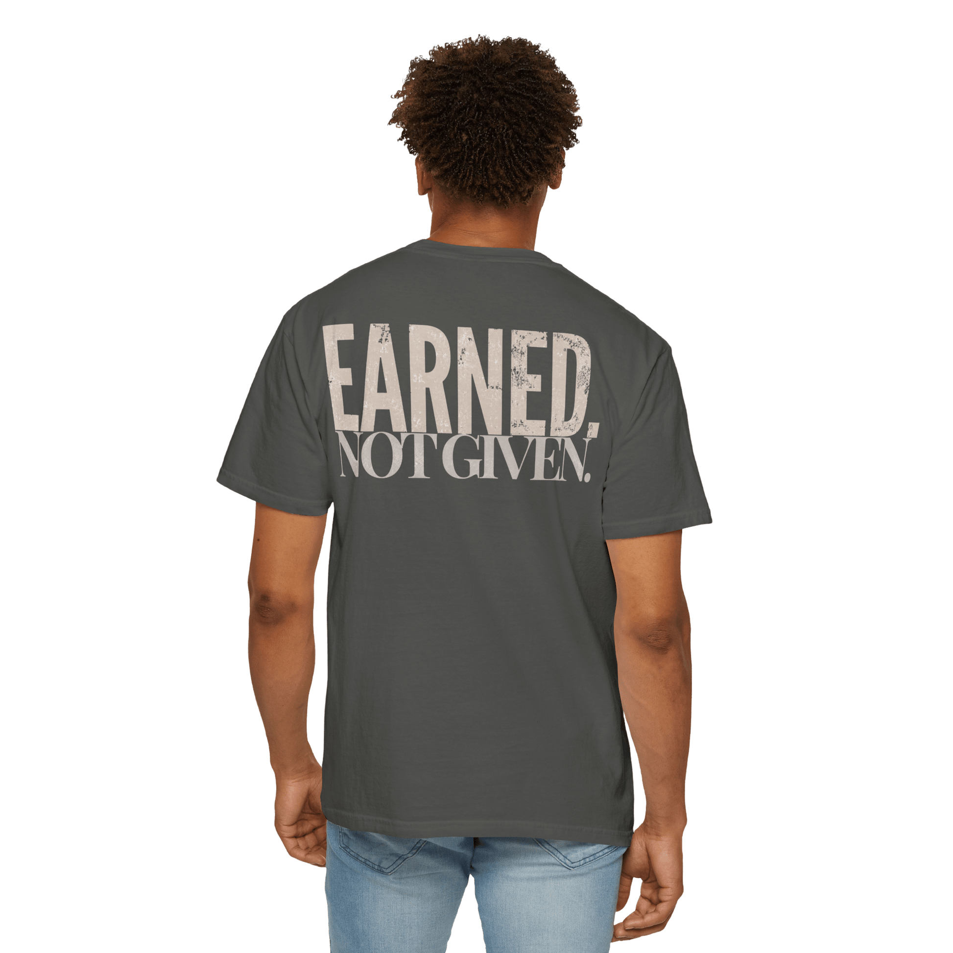 Earned. Not Given. | Men's Comfort Colors Graphic Tee | Hammer & Honey Co.