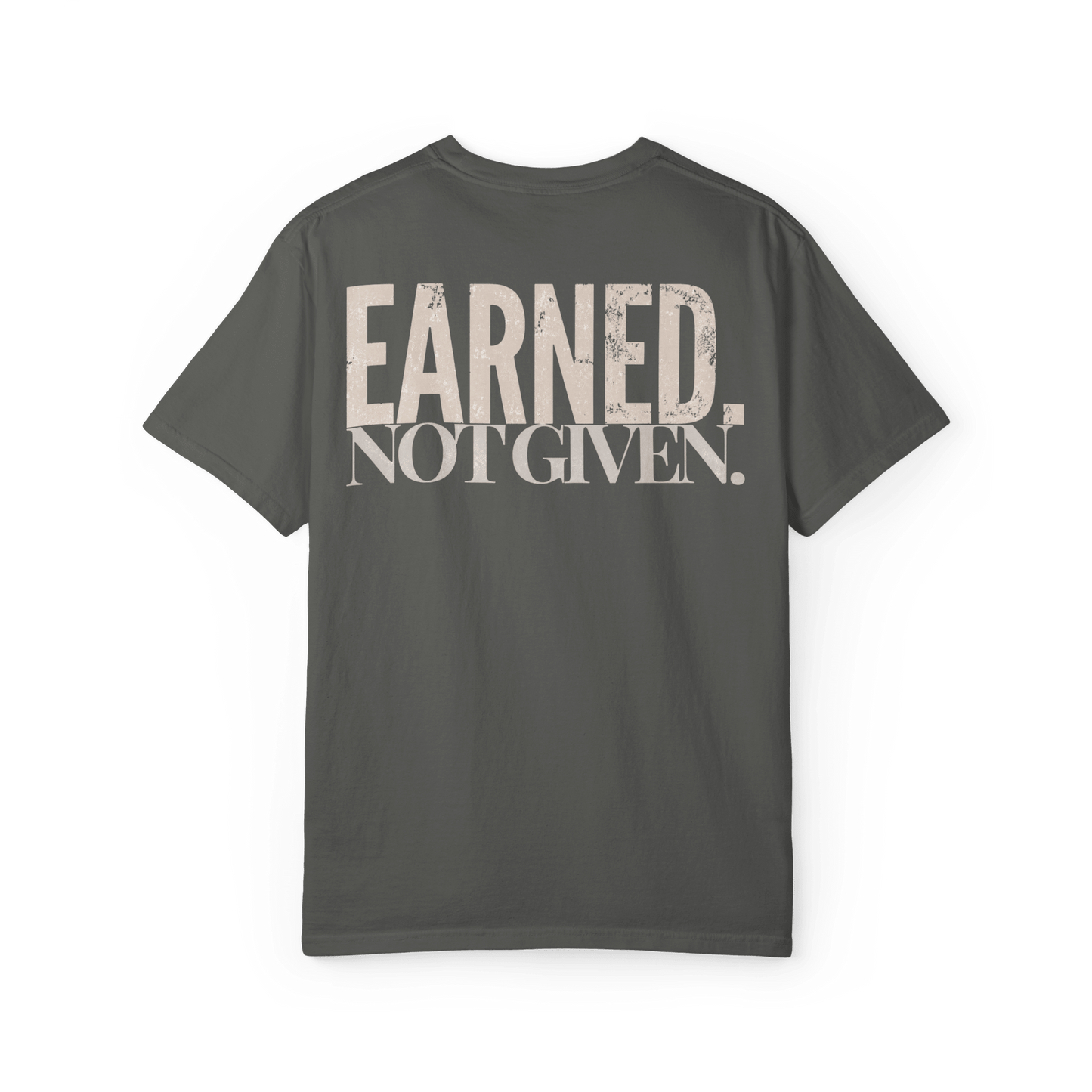 Earned. Not Given. | Men's Comfort Colors Graphic Tee | Hammer & Honey Co.