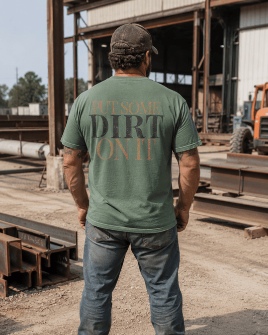 Put Some Dirt On It | Men's Comfort Colors Graphic Tee | Hammer & Honey Co.