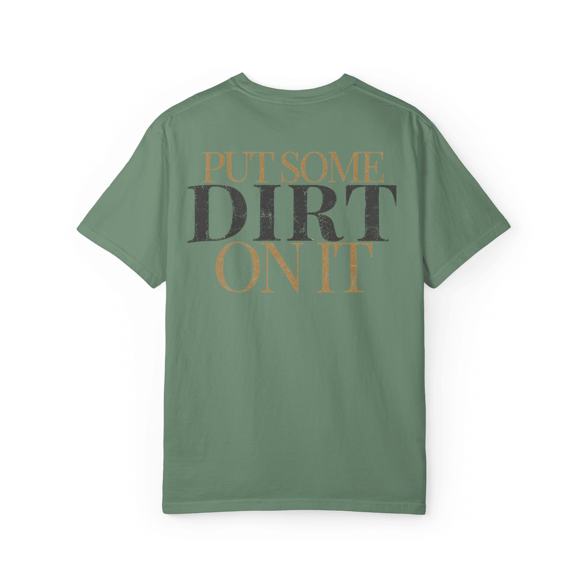 Put Some Dirt On It | Men's Comfort Colors Graphic Tee | Hammer & Honey Co.