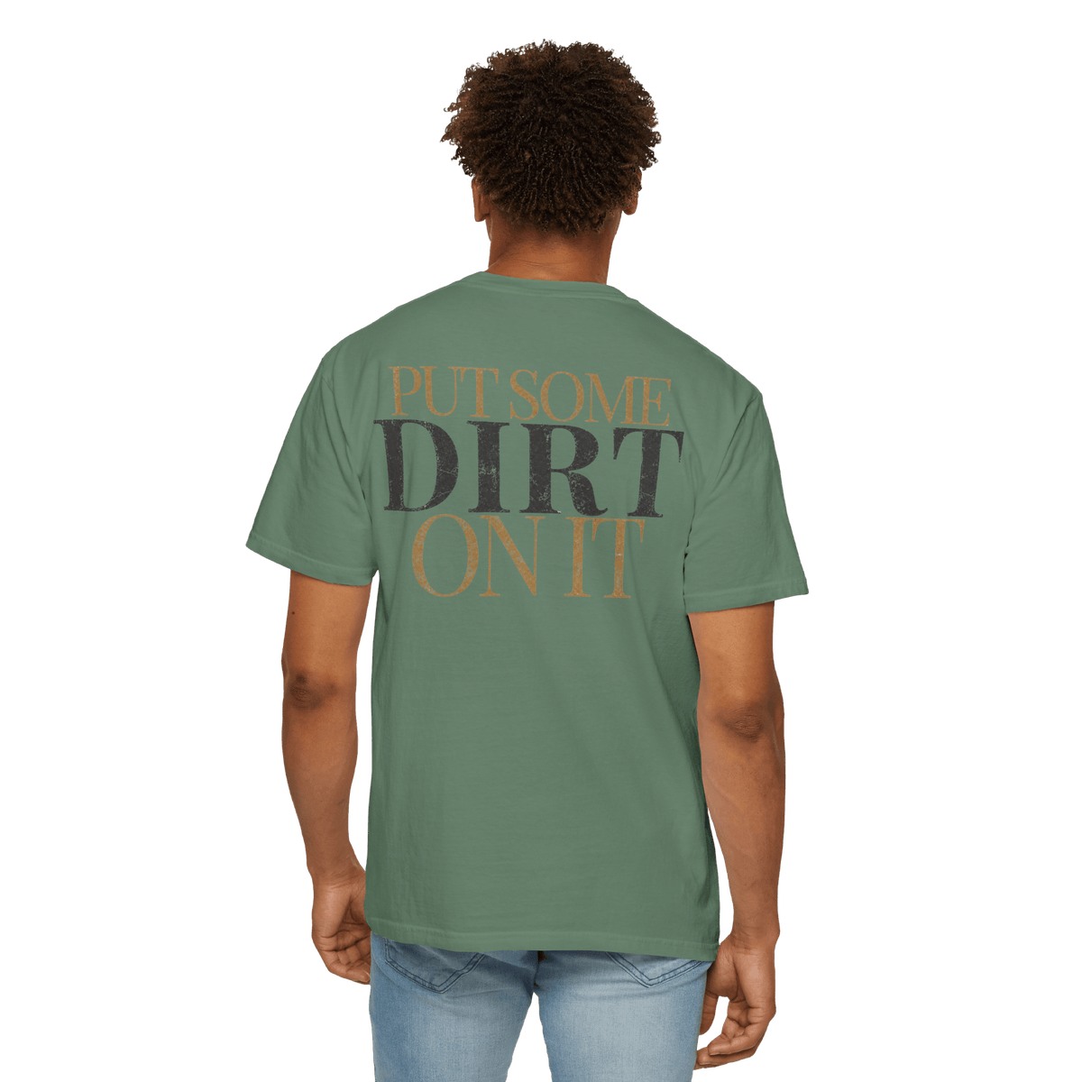 Put Some Dirt On It | Men's Comfort Colors Graphic Tee | Hammer & Honey Co.